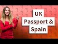 Is my UK passport valid for Spain?