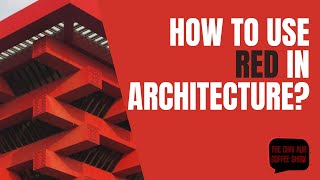 How to use Red in Architecture? - Architecture inspiration