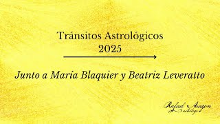 Trànsitos Astrologicos 2025 junto a @AstrologiaMariaBlaquier y Beatriz Leveratto