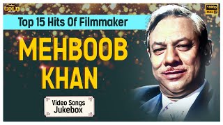 Top 15 Hits Of Filmmaker Mehboob Khan Video Songs Jukebox - (HD) Hindi Old Bollywood Songs