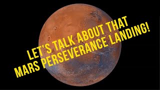 Let's Talk About That Mars Perseverance Landing! (Plus, Live Look at Mars - Recorded Feb. 20, 2021)