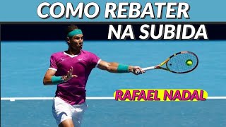 APRENDA A REBATER A BOLA NA SUBIDA NO TÊNIS COMO O TENISTA PROFISSIONAL RAFAEL NADAL