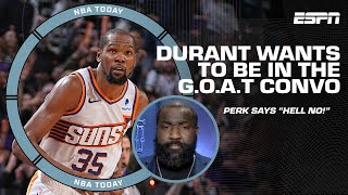Perk says 'HELL NO!' on Kevin Durant being a part of the G.O.A.T convo 👀🐐 | NBA Today