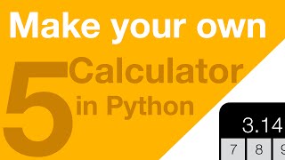 Make your Own Calculator in Python - Part 5 - Finishing Off!