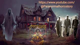 !!PANDIT VEDANT!! EP: 253 New Ghost Hunter