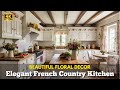 Elegant French Country Kitchen Ideas with Floral Accents, Farmhouse Decor & Rustic Charm