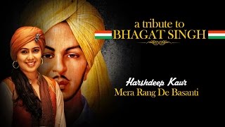 Mera Rang De Basanti - A Tribute to Bhagat Singh by Harshdeep Kaur I AR Rahman