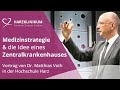 Medizinstrategie des Harzklinkums & Idee eines Zentralkrankenhauses - Vortrag von Dr. Matthias Voth