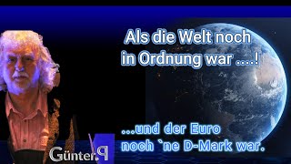 Als die Welt noch in Ordnung war ... und der Euro noch `ne D-Mark war!