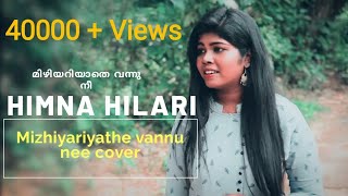 Mizhiyariyathe |cover version |Niram| Himna Hilari|feat Ebin Pallichan|Vidya sagar