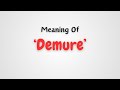 What is the meaning of 'Demure'?