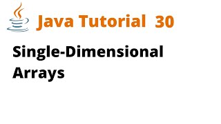 Java Tutorial 30 - Single-Dimensional Arrays (Remastered)
