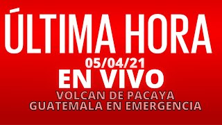 EN VIVO, BOLETIN ESPECIAL DE TARDE VOLCAN DE PACAYA, GUATEMALA EN EMERGENCIA NACIONAL [05/04/2021]