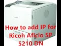 How to add IP address to your Ricoh Aficio SP 5210 DN printer