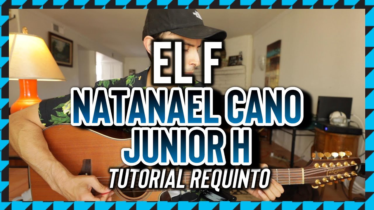 El F Natanael Cano Junior H Tutorial Requinto Guitarra