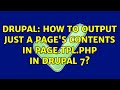 Drupal: How to output just a page's contents in page.tpl.php in Drupal 7?