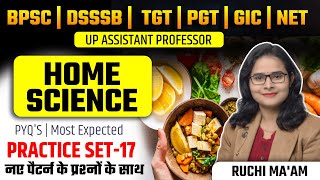 UP ASST | BPSC | DSSSB | TGT | PGT | LT HOMESCIENCE PRACTICE WITH NEW PRACTICE -17 | RUCHI MA'AM