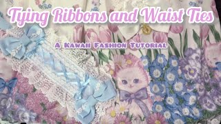 How-to Guide for tying Ribbons and Waist Ties: Kawaii Fashion Tutorial