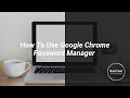 How To Use The Google Chrome Password Manager