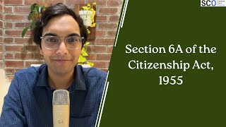 Section 6A of the Citizenship Act: Judgement Explainer