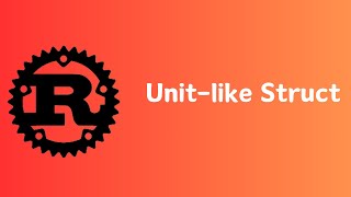 Rust | Unit-like struct | Tutorial 045