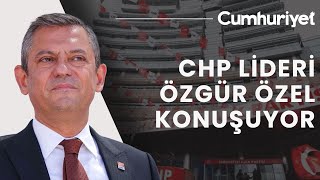 #CANLI CHP Parti Meclisi toplandı: Özgür Özel’den flaş açıklamalar…