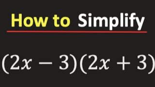 Expand and Simplify (2x-3)(2x+3)