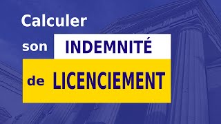 INDEMNITÉ DE LICENCIEMENT : CALCUL