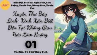 Tập 1: Xuyên Thư Bảy Linh: Xinh Xắn Biết Đến Tại Không Gian Hảo Làm Ruộng