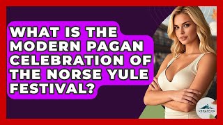 What Is The Modern Pagan Celebration Of The Norse Yule Festival? - Unmapping Scandinavia