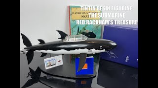 TINTIN RESIN FIGURINE - THE SUBMARINE - RED RACKHAM'S TREASURE - UNBOXING