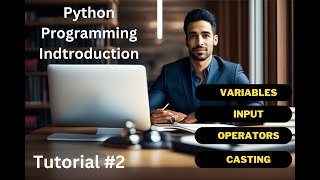 Variables | Operators | Type Casting | User Input | Python Programming Course | Tutorial # 2
