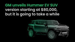 GM unveils Hummer EV SUV version starting at $80,000, but it is going to take a while | Electrek