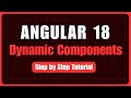 How to Build Dynamic Components in Angular 18 [2024 Guide]