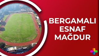 Bergamalı Esnaf Mağdur!