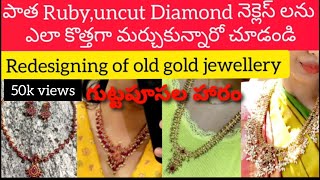 2.Redesigning of old gold jewellery/Remodeling of ruby necklace\u0026 uncut Diamond necklace/Lalitha sama