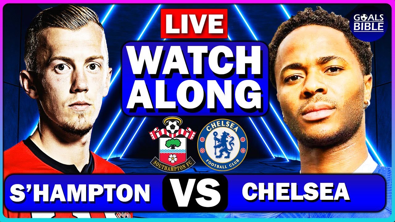 🔴SOUTHAMPTON VS CHELSEA LIVE | WATCHALONG | Full Match LIVE Today - YouTube