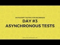 Day 3 - Asynchronous Tests - JavaScript Testing For Beginners