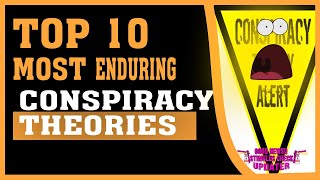 10 MOST ENDURING CONSPIRACY THEORIES