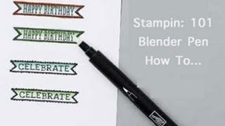 Stampin' 101: Blender Pens