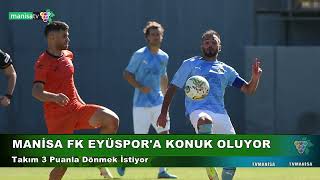 MANİSA FK EYÜSPOR'A KONUK OLUYOR