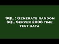 SQL : Generate random SQL Server 2008 time test data