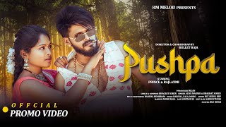 PUSHPA | NEW SANTALI VIDEO | TRAILER | PRINCE \u0026 RAJ LAXMI | SANTALI SONG 2025