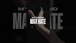 My Friend Max Hate: Part 1 #WhiteRibbon #MaxHate