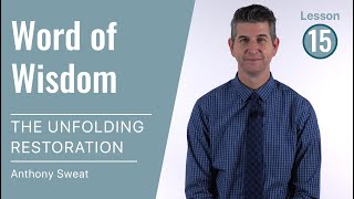 The Unfolding Restoration Lesson 15: The Word of Wisdom