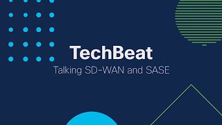 Cisco TechBeat: Talking SD-WAN and SASE