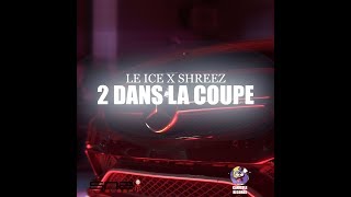 Le Ice x Shreez - 2 Dans La Coupe (Clip Officiel)