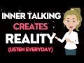 Abraham Hicks 🌟 Your Inner Talking Creates Reality!! (Listen Everyday)