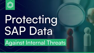 Data-Centric Cybersecurity for SAP: Protecting Against Internal Threats