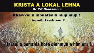 KRISTA LOKAL LEHNA (Mizo Israel a pêm thlate dinhmun a him em?)